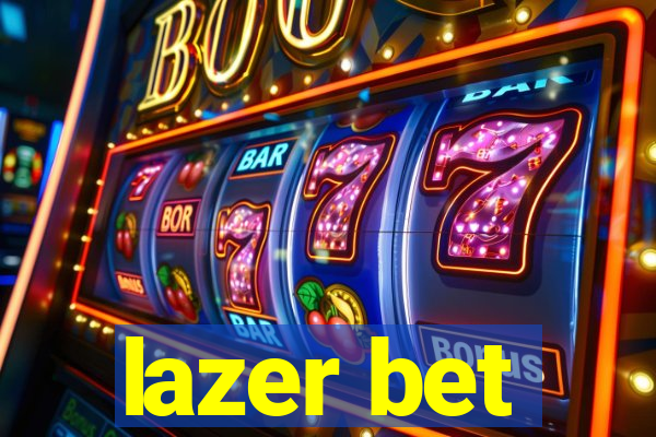 lazer bet